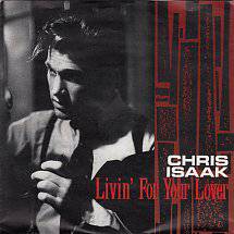 Chris Isaak : Livin' for Your Lover